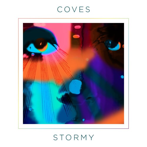 Coves - Stormy