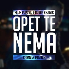 Relja Popovic & Boban Rajovic - Opet Te Nema (Chamber Mashup)