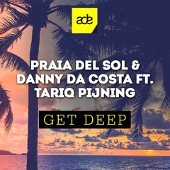 Praia Del Sol & Danny Da Costa Ft Tariq Pijning - Get Deep