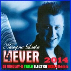 4EVER - Nastepna Laska(DJ NIKOLAY-D ITALO ELECTRO-DISCO Remix 2014)