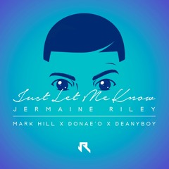 Just Let Me Know feat. Donae'O, Mark Hill (of Artful Dodger) & Deanyboy