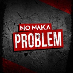 No Maka - Problem