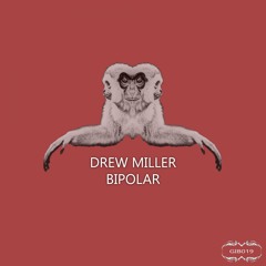 GIB019 : Drew Miller - Bipolar (Original Mix) **OUT 9 November**
