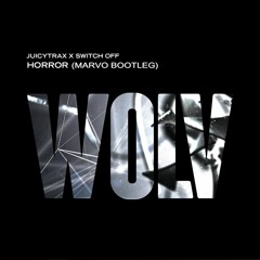 Juicytrax X Switch Off - Horror (Marvo Bootleg)