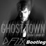 Ghost Town(D Flix Bootleg)