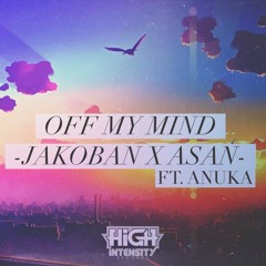 Jakoban & ASAN - Off My Mind (Original Mix) ft. Anuka