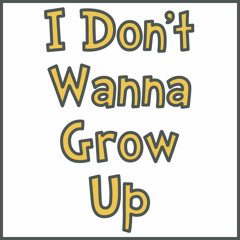 I Don't Wanna Grow Up (beta1.2)