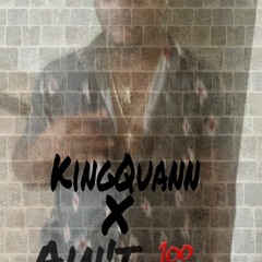 KingQuannXAint 100