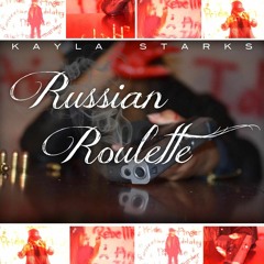 KayLa Starks - Russian Roulette