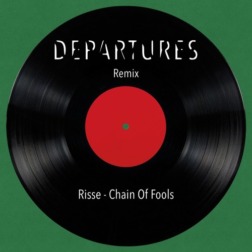Risse - Chain Of Fools (Departures Remix)