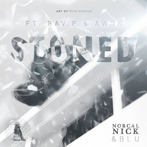 NORCAL NICK x BLU - STONED Feat. Rav.P & Awon