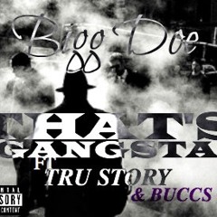 Thats Gangsta Ft Tru Story & Buccs Gz