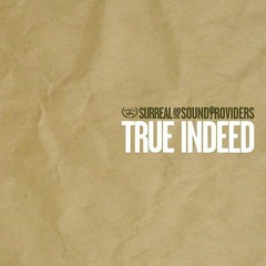 Surreal & The Sound Providers - True Indeed (Full Album)