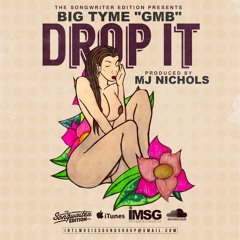 Big Tyme - Drop It (PRODUCED BY MJ NICHOLS)- TRAP
