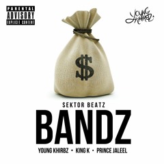 BANDZ - Young Khirbz ft. King K & Prince Jaleel [prod. By Sektor Beatz]