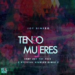 Joy Dinero - Tengo Mujeres (Jump Out The Face)(Official Spanish Remix)