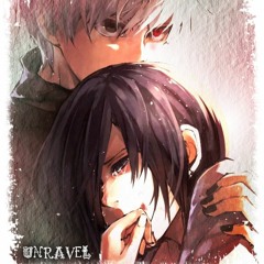 ♪Nightcore~ Unravel♪