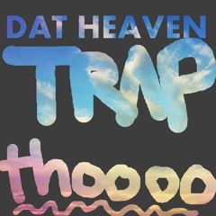 Dat Heaven Trap, tho