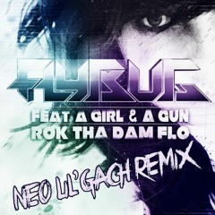 FLYBUG Feat. A GIRL & A GUN - Rok Tha Dam Flo (NEO LIL'GACH Remix) - FREE DOWNLOAD