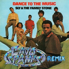 Dance to the Music - Sly & The Family Stone (Cavo Spanks Remix)**~~FREE DOWNLOAD~~**