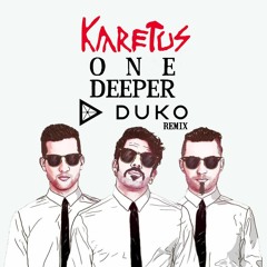 Karetus - One Deeper (Duko Remix)*FREE DOWNLOAD*