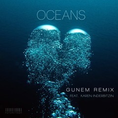 Oceans (Gunem Remix Radio Edit) [feat. Karen Inderbitzin] FULL SONG