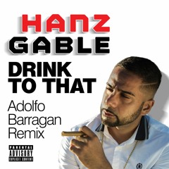 Drink To That - (Adolfo Barragan EDM Remix) Explicit