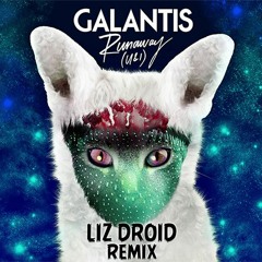 Galantis - Runaway (LIZ DROID Remix)