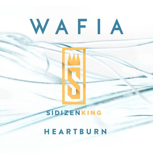 Wafia X SIDIZEN KING - Heartburn (FREE DOWNLOAD)