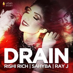 Rishi Rich - Drain [ft. Sahyba & Ray J]