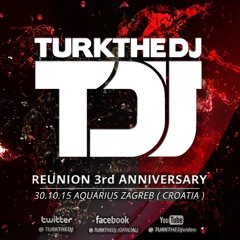 TURKTHEDJ LIVE @ REUNION 3RD ANNIVERSARY : AQUARIUS ZAGREB 30.10.15