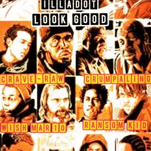 IllaDot-Look Good (Crave RAW, WishMar10, Crumpalino, & Ransom Kid