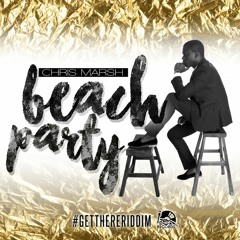 CHRIS MARSH - BEACH PARTY - GET THERE RIDDIM