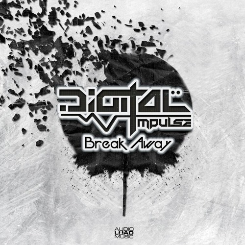 Digital Impulse - Break Away - Teaser Ep (Audioload Music)