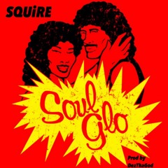 Soul Glo (Prod. By DezTheGod)
