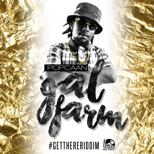 POPCAAN - GAL FARM - GET THERE RIDDIM