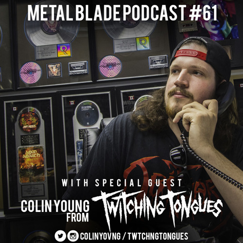 metal-blade-podcast-61-november-2015-colin-young-of-twitching-tongues
