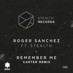 Roger Sanchez Ft. Stealth - Remember Me (Carter Remix)