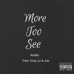 More To See (Feat. King liz & Joe) [Prod. mjNichols]