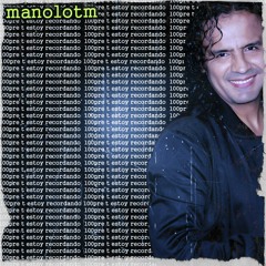 Manolo Siempre te estoy recordando