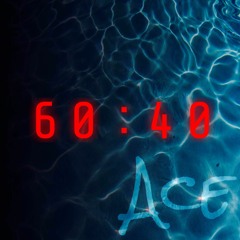 Ace - 60:40