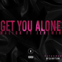 Bei Maejor - Get You Alone (feat. Jeremih) (DJ Sky Turk Extended)