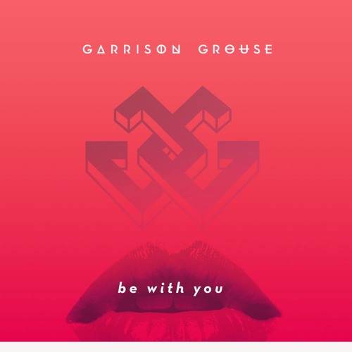 Garrison Grouse - Be With You