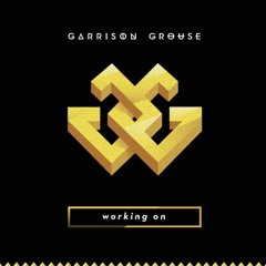 Garrison Grouse - Working On