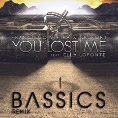 Francisco Vieira & Belfort Ft Ella Loponte - You Lost Me (BASSICS Remix) [FREE DOWNLOAD]