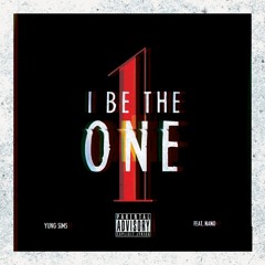 I Be The One- YungSims ft. Nano(Produced by Nano)