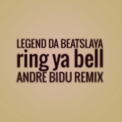 Andre Bidu // Legend Da Beatslaya - Ring Ya Bell (Andre Bidu Remix)