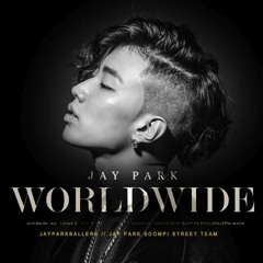 Jay Park - WORLDWIDE (Feat. Dok2 & The Quiet)