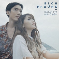 Rằng Em Mãi Ở Bên - Bích Phương [320kbps]