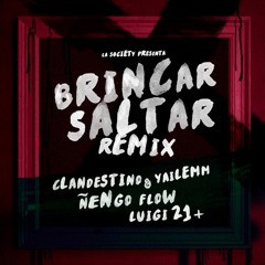 Clandestino Y Yailemm Ft. Nengo Flow y Luigi 21 Plus - Brincar Saltar (Official Remix)